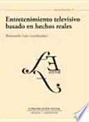 Entretenimiento televisivo basado en hechos reales : géneros, formatos y tendencias