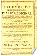 Ephemeride medico-mahematica, diario medicinal, y pronostico para todos climas ...