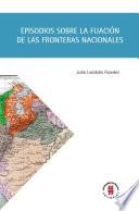 Episodios sobre la fijación de las fronteras nacionales