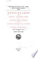 Epistolario de Miguel Antonio Caro y Rufino José Cuervo con Rafael Angel de la Peña y otros mexicanos