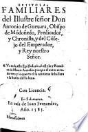 Epistolas familiares del illustre señor don Antonio de Gueuara, obispo de Môdoñedo ... Va todo este epistolario al estylo y romance de Marco Aurelio: porqu el autor estodo vno, y lo que en el se contiene se hallara a la buelta desta [|! hoja