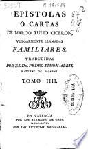 Epistolas ó cartas de Marco Tulio Ciceron vulgarmente llamadas familiares