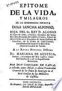 Epitome de la vida, y milagros de la ... Infanta Doña Sancha Alfonso ...