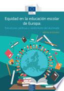Equidad en la educación escolar de Europa: Estructuras, políticas y rendimiento del alumnado. Informe de Eurydice 