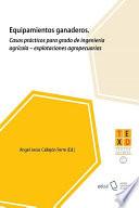 Equipamientos ganaderos. Casos prácticos para el Grado de Ingeniería Agrícola Explotaciones Agropecuarias