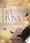 Era divina: Ellos existen