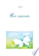 Eres esperada