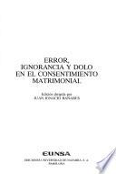 Error, ignorancia y dolo en el consentimiento matrimonial
