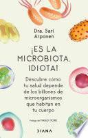 ¡Es la microbiota, idiota! (Edición mexicana)
