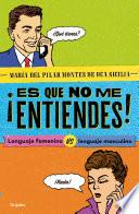 ¡Es que no me entiendes!