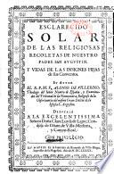 Esclarecido solar de las religiosas de recoletas de nuestro padre San Augustin. Y vidas de las insignes hijas de sus conventos. Su autor el R. P. M. Fr. Alonso de Villerino,...
