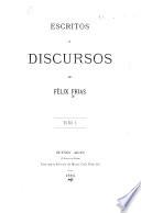 Escritos y discursos de Félix Frias ...