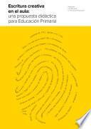 Escritura creativa en el aula: una propuesta didáctica para Educación Primaria