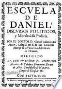 Escuela de Daniel ; Discursos Politicos y Morales a su Profecia