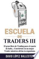 Escuela de Traders III: El Gran Libro de Trading Para El Cuarto de Baño. Conviértete En Un Mejor Trader Mientras Alivias Tu Organismo.