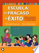 Escuela: del Fracaso Al Éxito: Cómo Lograrlo Apoyándose En La Psicología