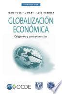 Esenciales OCDE Globalización económica Orígenes y consecuencias