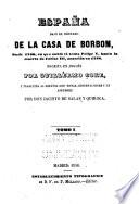 España bajo el reinado de la Casa de Borbón, desde 1700, en que subió al trono Felipe V, hasta la muerte de Carlos III, acaecida en 1788