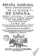 España Sagrada. Theatro geographico-historico de la iglesia de España. Origen, divisiones, y terminos de todas sus Provincias... su autor el P.M. Fr. Henrique Florez, del Orden de San Augustin ; [-Continuada por Antolin Merino, Fr. José de la Canal...[et al.]