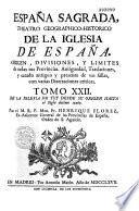 España Sagrada. Theatro geographico-historico de la iglesia de España. Origen, divisiones, y terminos de todas sus Provincias... su autor el P.M. Fr. Henrique Florez, del Orden de San Augustin ; [-Continuada por Antolin Merino, Fr. José de la Canal...[et al.]