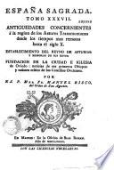 España Sagrada. Theatro geographico-historico de la iglesia de España. Origen, divisiones, y terminos de todas sus Provincias... su autor el P.M. Fr. Henrique Florez, del Orden de San Augustin ; [-Continuada por Antolin Merino, Fr. José de la Canal...[et al.]