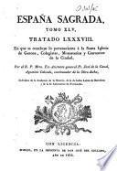 España Sagrada. Theatro geographico-historico de la Iglesia de Espana. Origen, divisiones, y terminos de todas sus Provincias... su autor el P.M. Fr. Henrique Florez, del Orden de San Augustin ; [-Continuada por Antolin Merino, Fr. José de la Canal...[et al.]