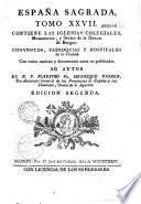 España Sagrada. Theatro geographico-historico de la iglesia de España. Origen, divisiones, y terminos de todas sus Provincias... su autor el P.M. Fr. Henrique Florez...