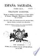 España Sagrada. Theatro geographico-historico de la iglesia de España. Origen, divisiones, y terminos de todas sus Provincias... su autor el P.M. Fr. Henrique Florez...