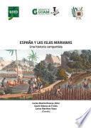 ESPAÑA Y LAS ISLAS MARIANAS. UNA HISTORIA COMPARTIDA