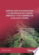 ESPECIES EXÓTICAS INVASORAS Y SU INCIDENCIA EN PLANTAS ARBÓREAS Y AVES MARINAS DE LA ISLA DE LA PLATA