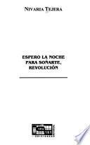 Espero la noche para sonãrte, revolución