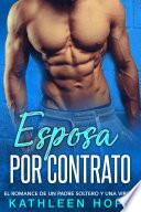Esposa por contrato: El romance de un padre soltero y una virgen