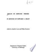 Essays on Hispanic Themes in Honour of Edward C. Riley