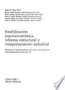 Estabilización macroeconómica, reforma estructural y comportamiento industrial