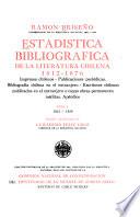 Estadística bibliográfica de la literatura chilena: 1812-1859. Impresos chilenos. obras sobre Chile. Escritores chilenos