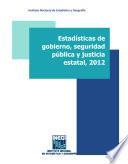 Estadísticas de gobierno, seguridad pública y justicia estatal, 2012