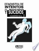 Estadísticas de intentos de suicidio y suicidios. Cuaderno número 2