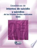 Estadísticas de intentos de suicidio y suicidios de los Estados Unidos Mexicanos 2005
