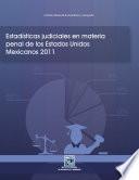 Estadísticas judiciales en materia penal de los Estados Unidos Mexicanos 2011
