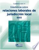 Estadísticas sobre relaciones laborales de jurisdicción local. Cuaderno número 14