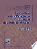 Estadísticas sobre relaciones laborales de jurisdicción local. Edición 2001. Cuaderno número 10