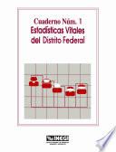 Estadísticas vitales del Distrito Federal. Cuaderno número 1