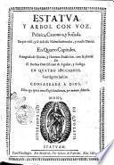 Estatua, y arbol con voz, politica, canonica, y soñada. En que velò, y se desvelò Nabuchodonosor, y reuelò Daniel. En quatro capitulos, ataugiada de diuina, y humana erudicion, con la pluma de el doctor don Esteuan de Aguilar, y Zuñiga. En quatro secciones. Con quatro indices. ..