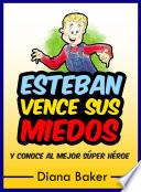 Esteban Vence Sus Miedos