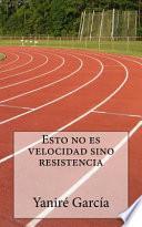 Esto No Es Velocidad Sino Resistencia