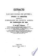 Estracto de las Lecciones de Quimica aplicada à la Agricultura, esplicadas en la subdelegacion del Instituto Agricola de Tarragona en 1864