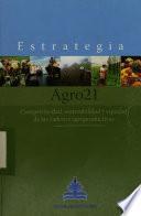 Estrategia Agro 21. Competitividad, sostenibilidad y equidad de las cadenas agroproductivas