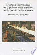 Estrategia internacional de la gran empresa mexicana en la década de los noventa