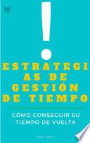 Estrategias de Gestión de Tiempo. Cómo conseguir su tiempo de Vuelta