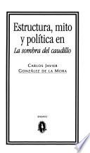 Estructura, mito y política en La sombra del caudillo